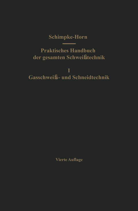 Praktisches Handbuch der gesamten Schweißtechnik - Paul Schimpke, Hans A. Horn