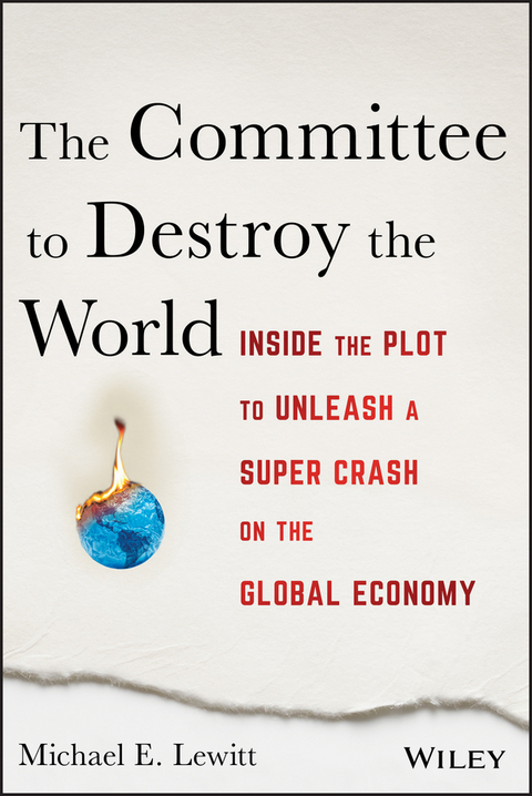 Committee to Destroy the World -  Michael E. Lewitt