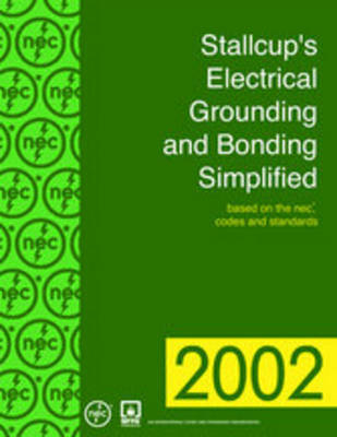 Stallcup's Electrical Grounding and Bonding Simplified - James G Stallcup