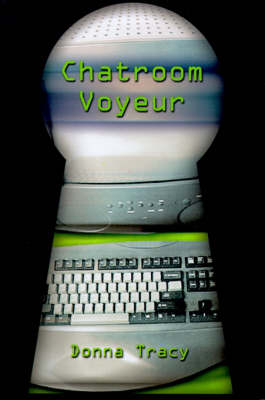 Chatroom Voyeur - Donna Tracy