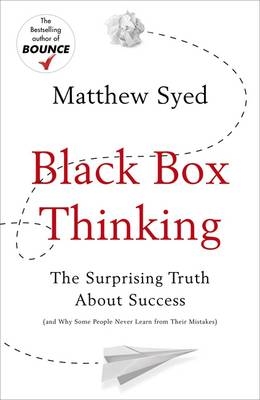 Black Box Thinking -  Matthew Syed Consulting Ltd,  Matthew Syed