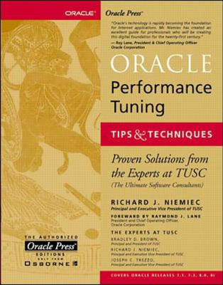 Oracle Performance Tuning Tips and Techniques - Rich Niemic, Bradley Brown, Joe Trezzo