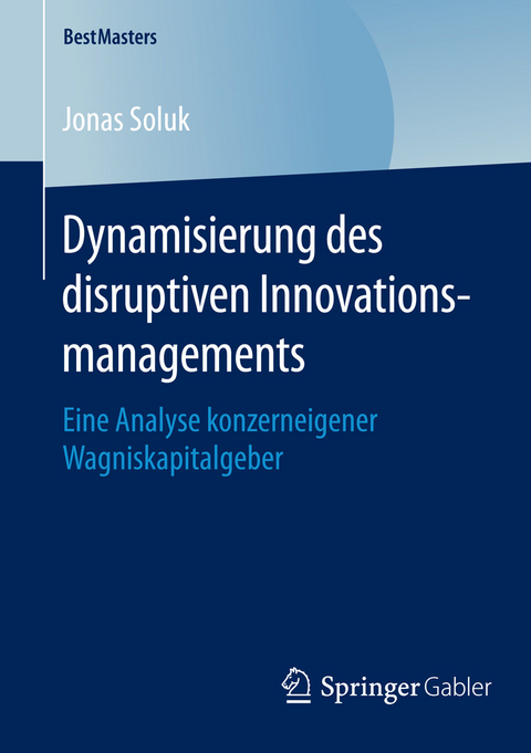 Dynamisierung des disruptiven Innovationsmanagements -  Jonas Soluk