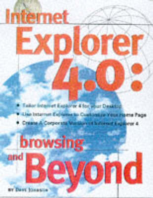 Internet Explorer 4: Browsing and Beyond - Dave Johnson