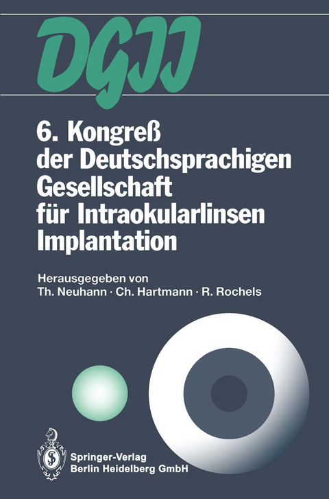 6. Kongreß der Deutschsprachigen Gesellschaft für Intraokularlinsen Implantation - 