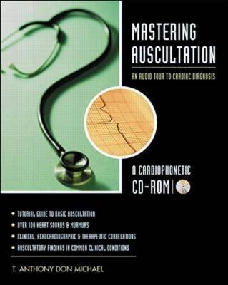 Mastering Auscultation: An Audio Tour to Cardiac Diagnosis - T. Anthony Michael
