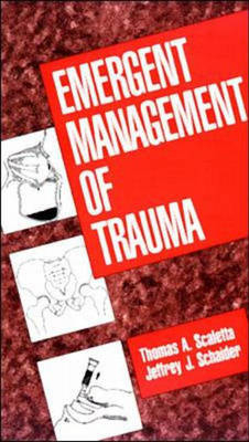 Emergent Management of Trauma - Thomas Scaletta, Jeffrey Schaider