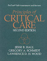 Principles of Critical Care: PreTest Self-Assessment and Review - Jesse Hall, Gregory Schmidt, Lawrence Wood