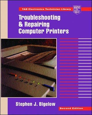 Troubleshooting and Repairing Computer Printers - Stephen Bigelow