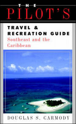 The Pilot's Travel & Recreation Guide - Douglas S. Carmody