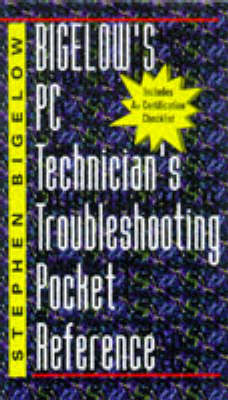 Bigelow's PC Technician's Troubleshooting Pocket Reference - Stephen J. Bigelow