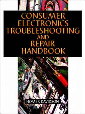 Consumer Electronics Troubleshooting and Repair Handbook - Homer Davidson