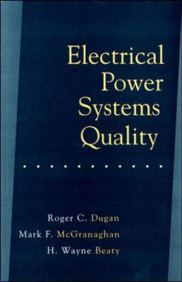Electrical Power Systems Quality - Roger C. Dugan, Mark F. McGranaghan, H. Wayne Beaty