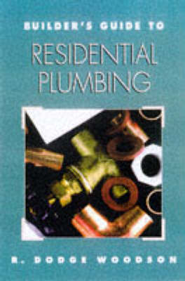 Builder's Guide to Residential Plumbing - Roger D. Woodson