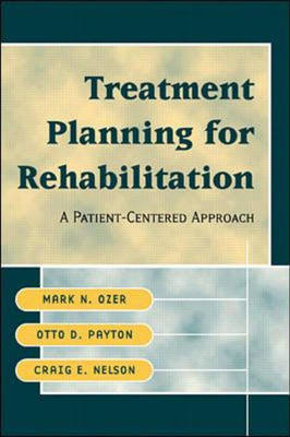 Physical Therapy Treatment Planning: A Patient-Centered Approach - Mark Ozer, Otto Payton, Craig Nelson