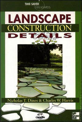 Time-Saver Standards Landscape Construction Details - Nicholas T. Dines, Charles W. Harris