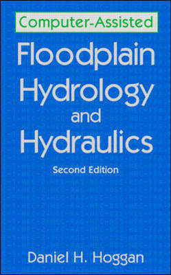 Computer-Assisted Floodplain Hydrology and Hydraulics - Daniel Hoggan