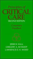 Principles of Critical Care Companion Handbook - Jesse B. Hall, Gregory A. Schmidt, Lawrence D. H. Wood