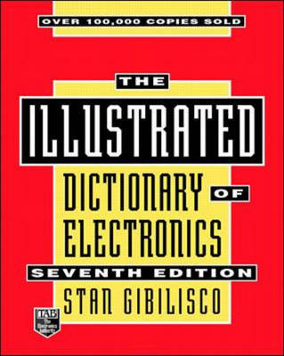 The Illustrated Dictionary of Electronics - Stan Gibilisco