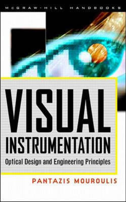 Visual Instrumentation: Optical Design & Engineering Principles - Pantazis Mouroulis