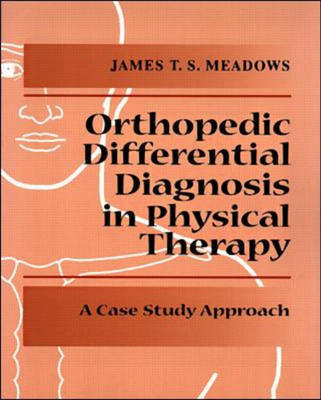 Differential Diagnosis for the Orthopedic Physical Therapist - James Meadows