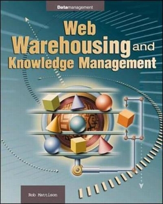 Web Data Warehousing and Knowledge Management - Robert M. Mattison