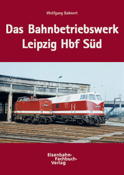 Das BW Leipzig Hbf Süd - Wolfgang Bahnert
