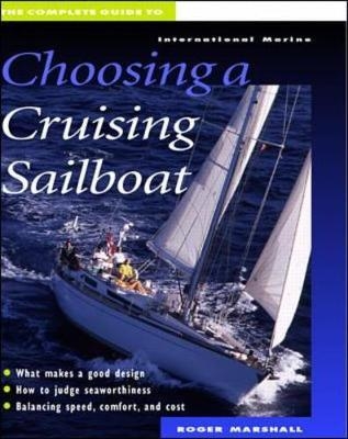 The Complete Guide to Choosing a Cruising Sailboat - Roger Marshall