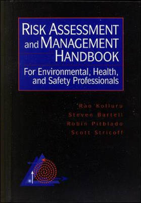 Risk Assessment and Management Handbook for Environmental, Health and Safety Professionals - Rao V. Kolluru