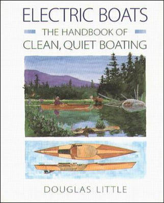 Electric Boats: The Handbook of Clean, Quiet Boating - Douglas Little