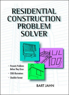 Residential Construction Problem Solver - Bart Jahn