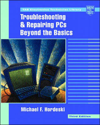 Troubleshooting and Repairing PCs - Michael F. Hordeski