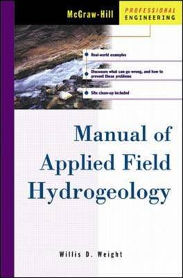 MANUAL OF APPLIED FIELD HYDROGEOLOGY - Willis Weight, John Sonderegger