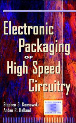 Electronic Packaging of High Speed Circuitry - Stephen Konsowski, Arden Helland