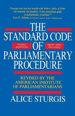 Standard Code of Parliamentary Procedure - Alice F. Sturgis,  American Institute of Parliamentarians