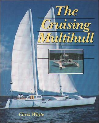 The Cruising Multihull - Chris White