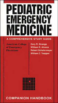 Pediatric Emergency Medicine Companion Handbook - Gary Strange, William Ahrens, Robert Schafermeyer, William Toepper
