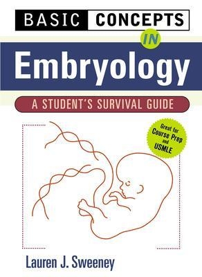 Basic Concepts in Embryology: A Student's Survival Guide - Lauren Sweeney