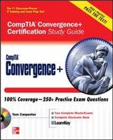 CompTIA Convergence+ Certification Study Guide - Tom Carpenter