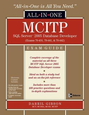 MCITP SQL Server 2005 Database Developer All-in-One Exam Guide (Exams 70-431, 70-441 & 70-442) - Darril Gibson