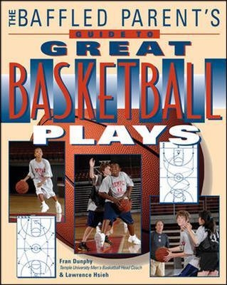 The Baffled Parent's Guide to Great Basketball Plays - Fran Dunphy, Lawrence Hsieh