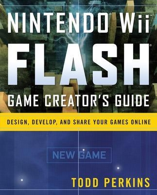 Nintendo Wii Flash Game Creator's Guide - Todd Perkins