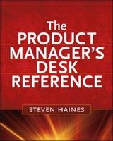 The Product Manager's Desk Reference - Steven Haines