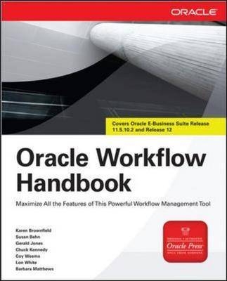 Oracle Workflow Handbook - Karen Brownfield, Susan Behn, Gerald E. Jones, Coy Weems, Lon White