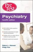 Psychiatry PreTest Self-Assessment & Review, Twelfth Edition - Debra Klamen, Philip Pan