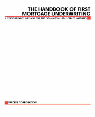 The Handbook of First Mortgage Underwriting -  Precept