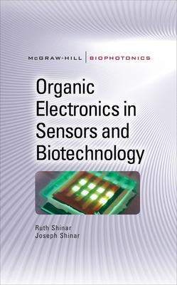 Organic Electronics in Sensors and Biotechnology - Ruth Shinar, Joseph Shinar