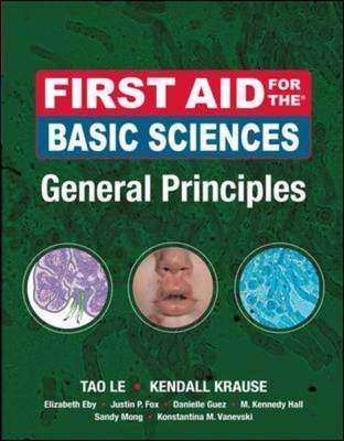First Aid for the Basic Sciences, General Principles - Tao Le, Kendall Krause