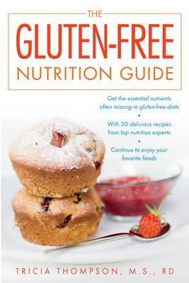 The Gluten-Free Nutrition Guide - Tricia Thompson