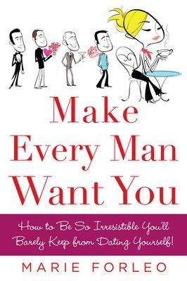 Make Every Man Want You - Marie Forleo